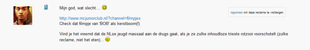 A user talking about his hate of a Christmas episode. (My god it's so bad..... check this video about BOB as the Christmas tree!)I find it weird that the dutch youth are mostly going on Drugs these days.......if you show this piece of trash...(such ads......not to eat)
