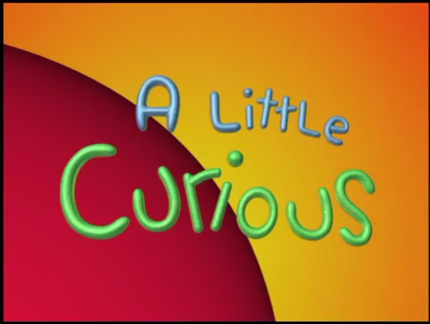 A Little Curious - A Little Curious (found HBO Family animated series; 1999-2000)