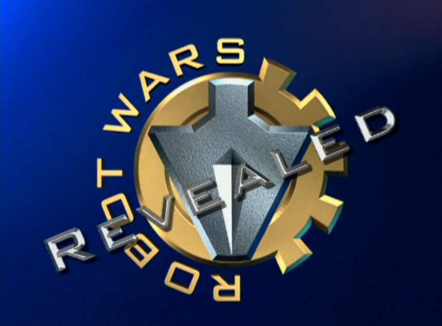 Robot Wars Revealed - Robot Wars Revealed (found BBC Choice spin-off of robot combat game show; 1998-2000)