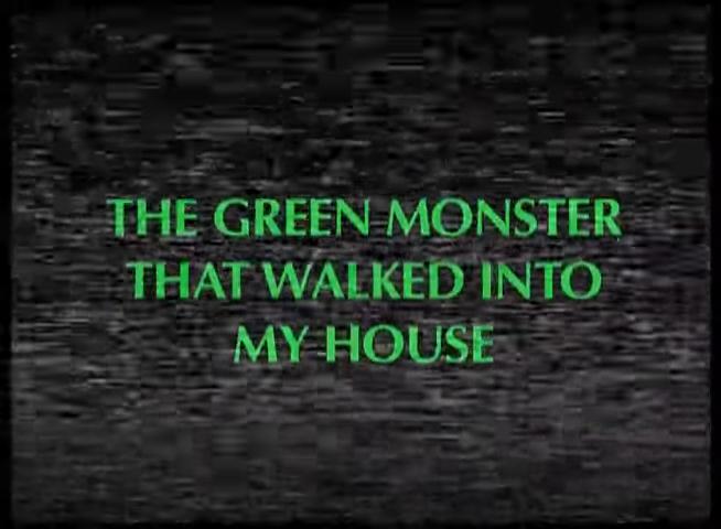 File:The Green Monster That Walked Into My House Title Screen.jpg
