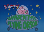 Original Title card for 'Unidentified Fly Orson'